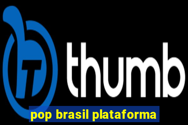 pop brasil plataforma